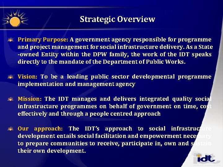 Strategic Overview Primary Purpose: A government agency responsible for programme and project management for