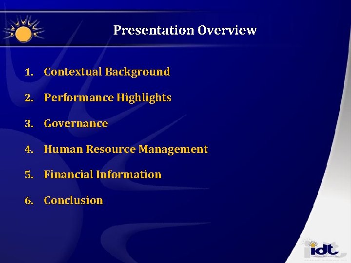 Presentation Overview 1. Contextual Background 2. Performance Highlights 3. Governance 4. Human Resource Management
