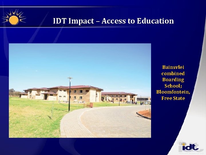 IDT Impact – Access to Education Bainsvlei combined Boarding School; Bloomfontein, Free State 