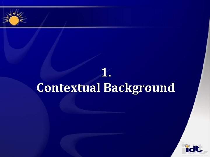 1. Contextual Background 1. Contextual Background