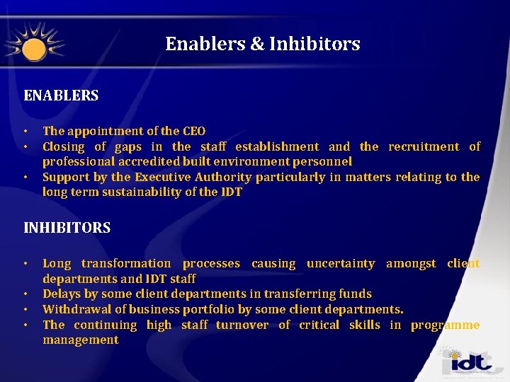 Enablers & Inhibitors ENABLERS • • • The appointment of the CEO Closing of