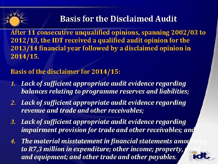Basis for the Disclaimed Audit After 11 consecutive unqualified opinions, spanning 2002/03 to 2012/13,