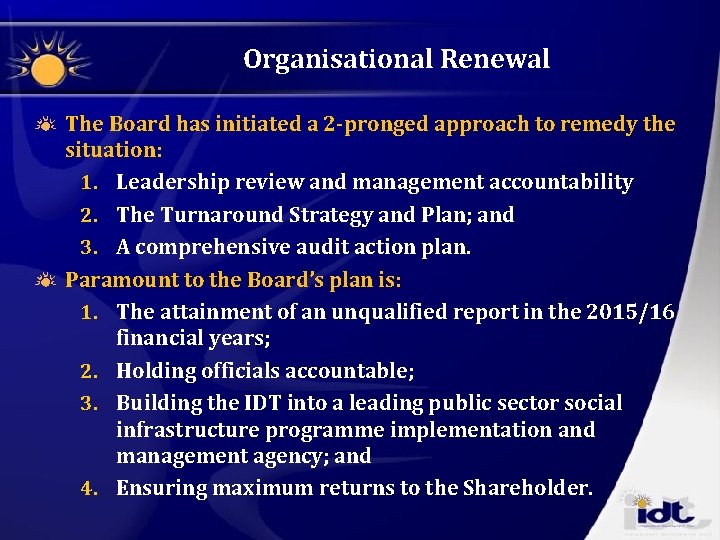 Organisational Renewal The Board has initiated a 2 -pronged approach to remedy the situation: Organisational Renewal The Board has initiated a 2 -pronged approach to remedy the situation: