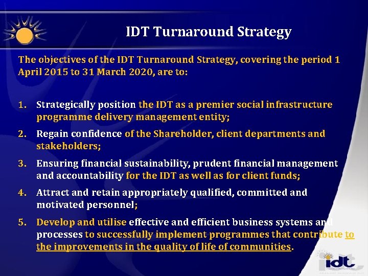 IDT Turnaround Strategy The objectives of the IDT Turnaround Strategy, covering the period 1