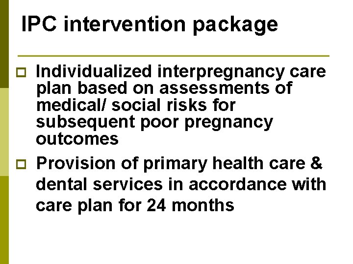 IPC intervention package p p Individualized interpregnancy care plan based on assessments of medical/
