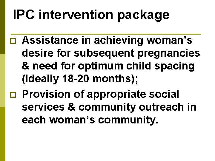 IPC intervention package p p Assistance in achieving woman’s desire for subsequent pregnancies &
