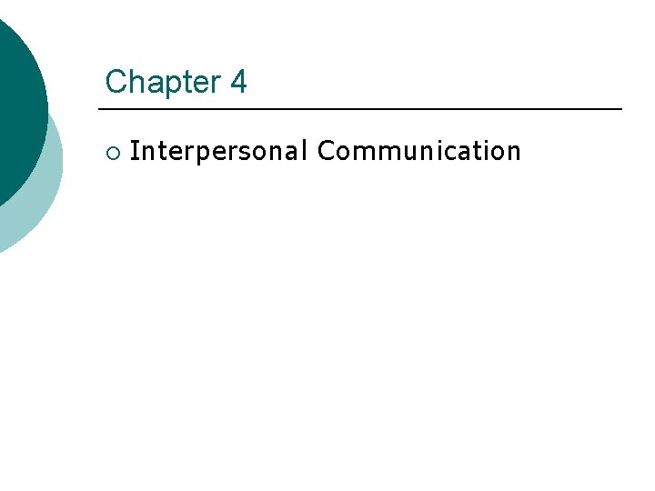 Chapter 4 ¡ Interpersonal Communication 