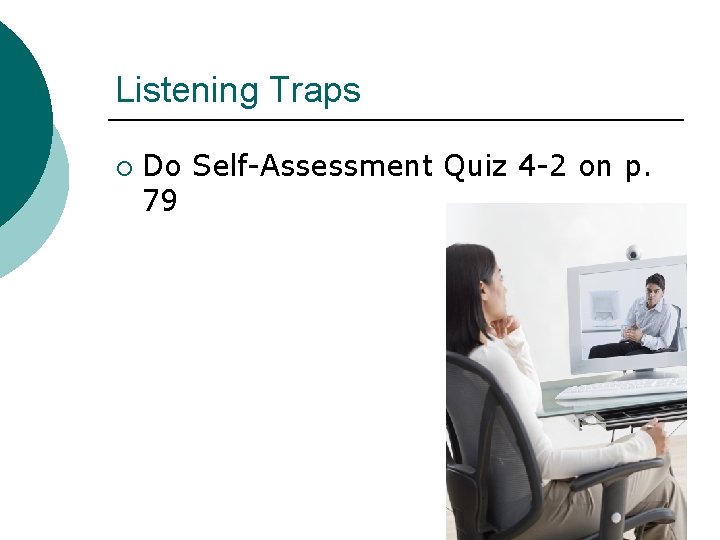 Listening Traps ¡ Do Self-Assessment Quiz 4 -2 on p. 79 