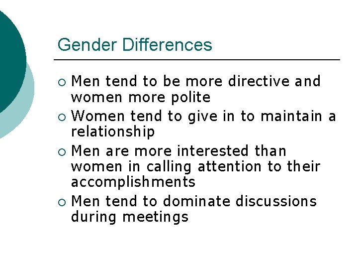 Gender Differences Men tend to be more directive and women more polite ¡ Women