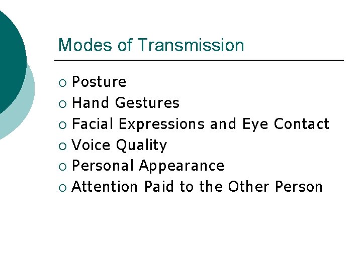 Modes of Transmission Posture ¡ Hand Gestures ¡ Facial Expressions and Eye Contact ¡