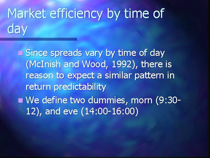 Market efficiency by time of day n Since spreads vary by time of day