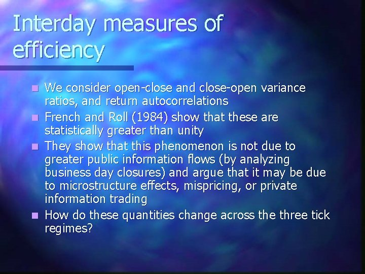 Interday measures of efficiency n n We consider open-close and close-open variance ratios, and