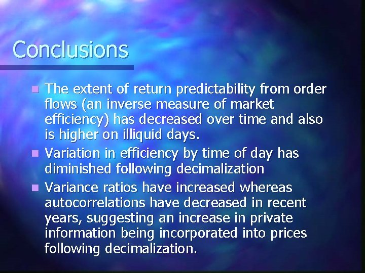 Conclusions The extent of return predictability from order flows (an inverse measure of market