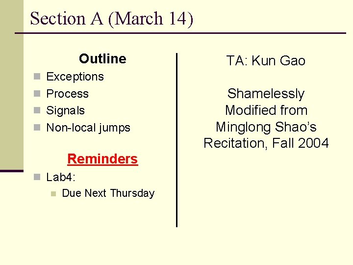 Section A (March 14) Outline TA: Kun Gao n Exceptions n Process n Signals