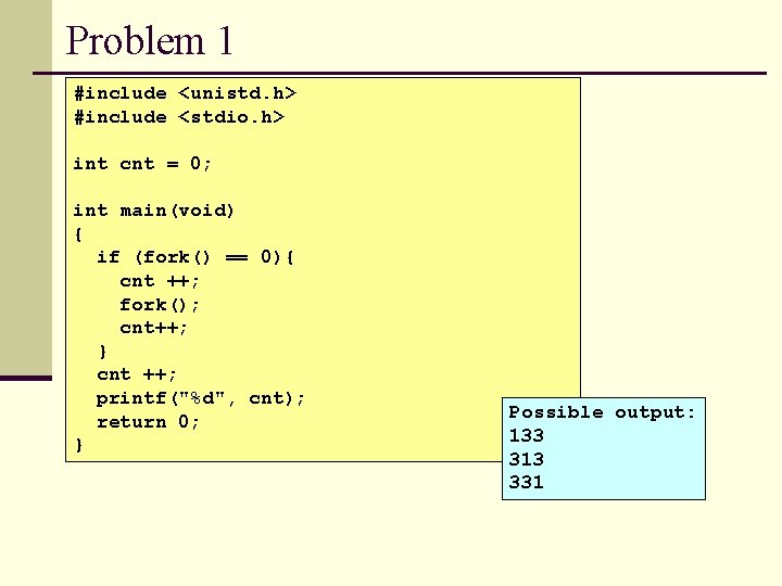 Problem 1 #include <unistd. h> #include <stdio. h> int cnt = 0; int main(void)