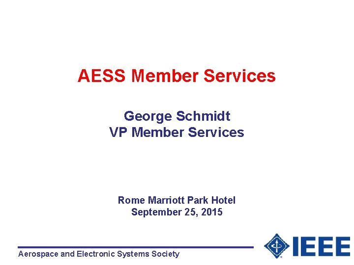 AESS Member Services George Schmidt VP Member Services Rome Marriott Park Hotel September 25,