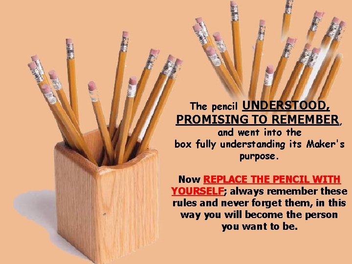 UNDERSTOOD, PROMISING TO REMEMBER, The pencil and went into the box fully understanding its