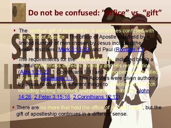 Do not be confused: “office” vs. “gift” § The spiritual gift of apostleship is Do not be confused: “office” vs. “gift” § The spiritual gift of apostleship is