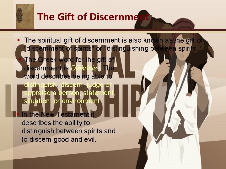 The Gift of Discernment § The spiritual gift of discernment is also known as The Gift of Discernment § The spiritual gift of discernment is also known as