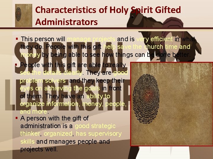Characteristics of Holy Spirit Gifted Administrators § This person will manage projects and is Characteristics of Holy Spirit Gifted Administrators § This person will manage projects and is