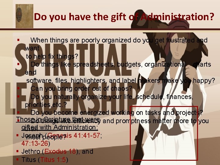 Do you have the gift of Administration? § When things are poorly organized do Do you have the gift of Administration? § When things are poorly organized do