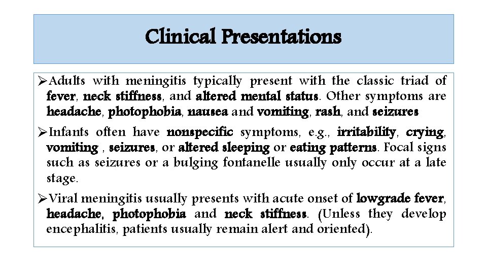 Clinical Presentations ØAdults with meningitis typically present with the classic triad of fever, neck