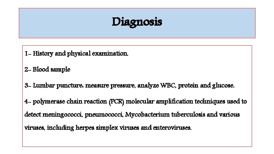 Diagnosis 1 - History and physical examination. 2 - Blood sample 3 - Lumbar