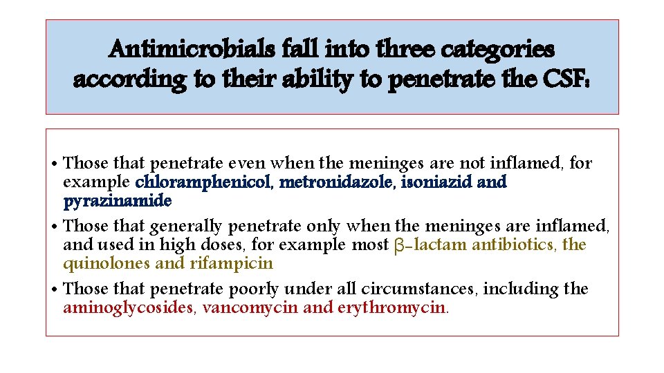 Antimicrobials fall into three categories according to their ability to penetrate the CSF: •