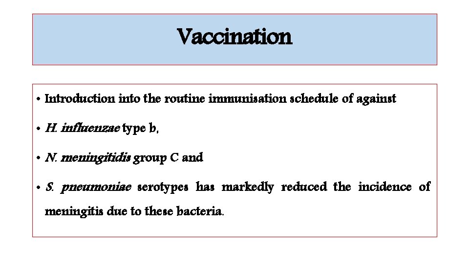 Vaccination • Introduction into the routine immunisation schedule of against • H. influenzae type