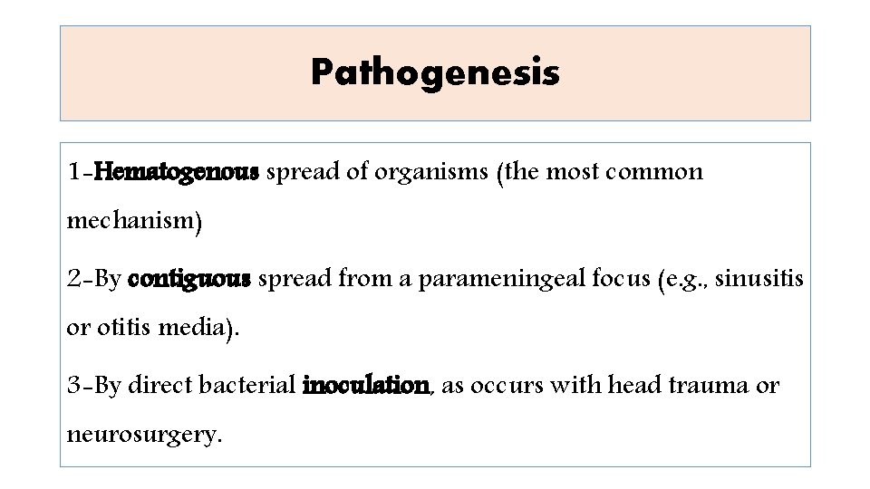 Pathogenesis 1 -Hematogenous spread of organisms (the most common mechanism) 2 -By contiguous spread