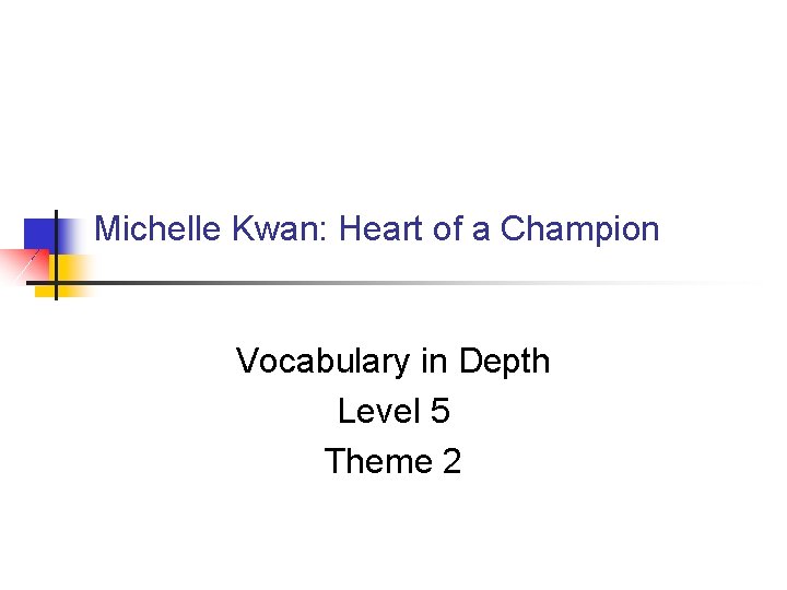 Michelle Kwan: Heart of a Champion Vocabulary in Depth Level 5 Theme 2 