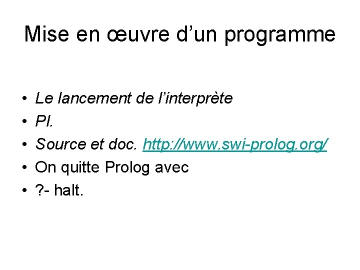 Mise en œuvre d’un programme • • • Le lancement de l’interprète Pl. Source