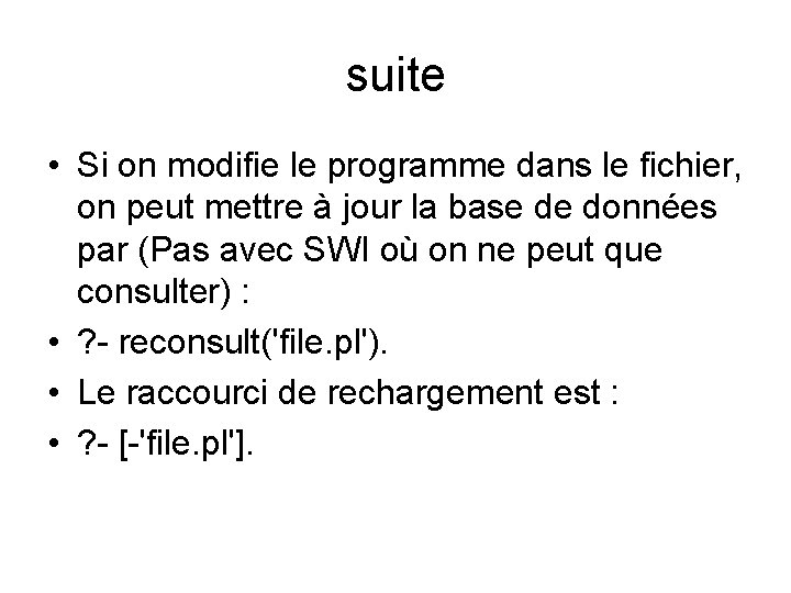 suite • Si on modifie le programme dans le fichier, on peut mettre à