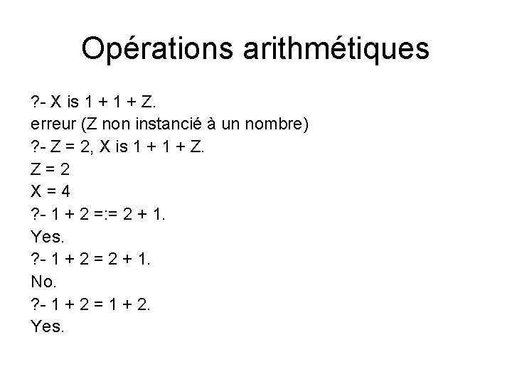 Opérations arithmétiques ? - X is 1 + Z. erreur (Z non instancié à