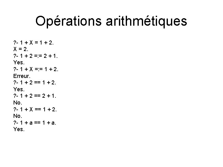 Opérations arithmétiques ? - 1 + X = 1 + 2. X = 2.