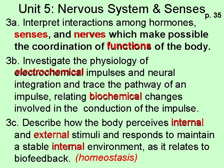 Unit 5: Nervous System & Sensesp. 35 3 a. Interpret interactions among hormones, senses