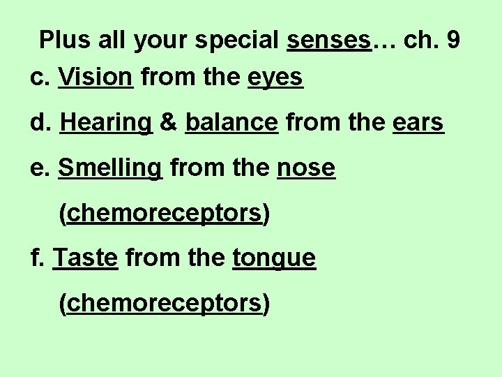 Plus all your special senses… ch. 9 c. Vision from the eyes d. Hearing
