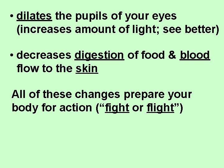  • dilates the pupils of your eyes (increases amount of light; see better)