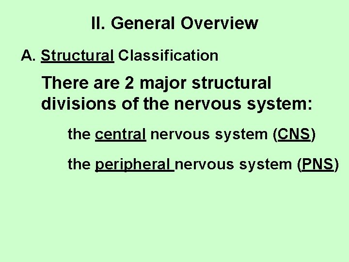 II. General Overview A. Structural Classification There are 2 major structural divisions of the