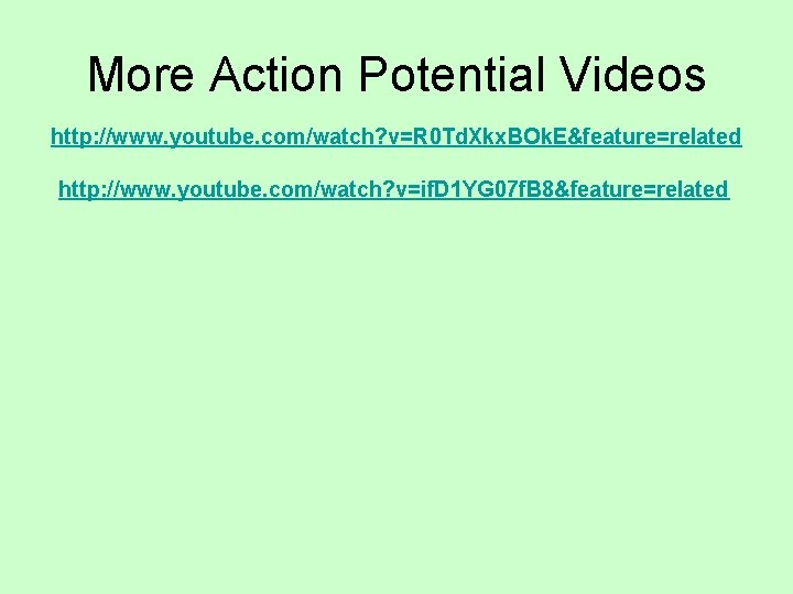 More Action Potential Videos http: //www. youtube. com/watch? v=R 0 Td. Xkx. BOk. E&feature=related