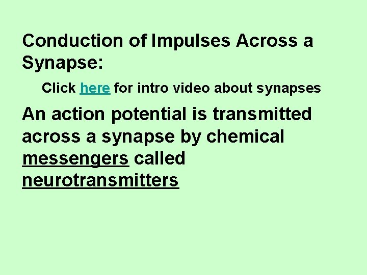 Conduction of Impulses Across a Synapse: Click here for intro video about synapses An