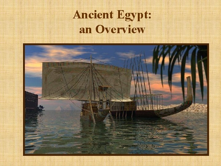 Ancient Egypt: an Overview 