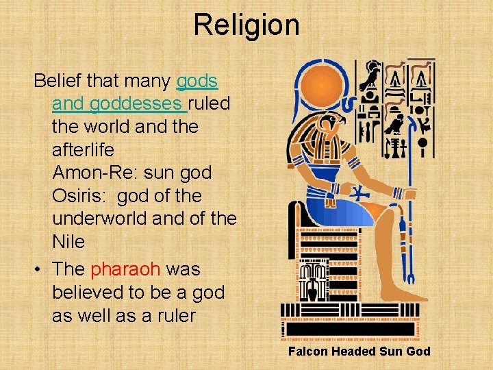 Religion Belief that many gods and goddesses ruled the world and the afterlife Amon-Re: