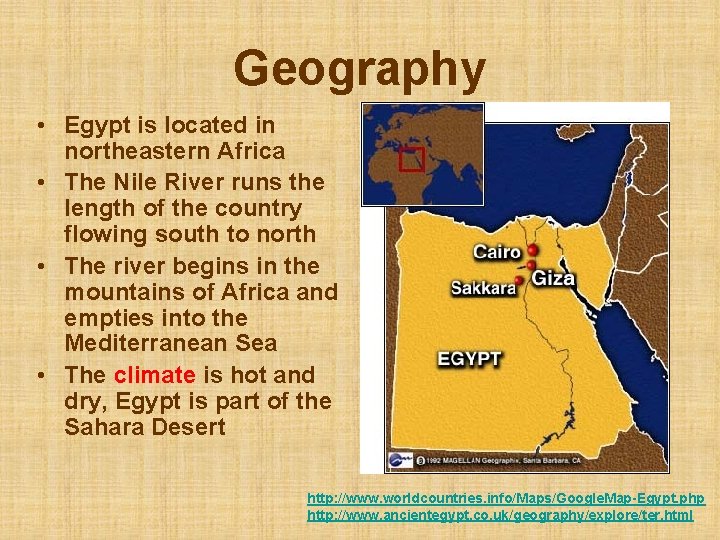 Geography • Egypt is located in northeastern Africa • The Nile River runs the