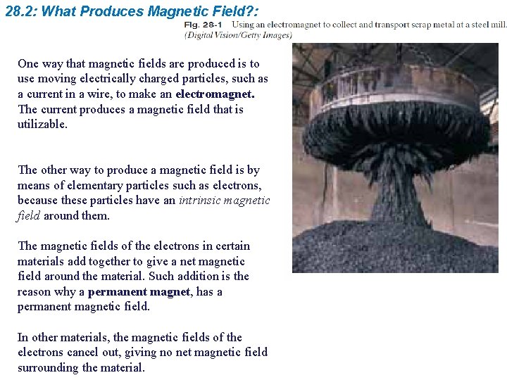 28. 2: What Produces Magnetic Field? : One way that magnetic fields are produced