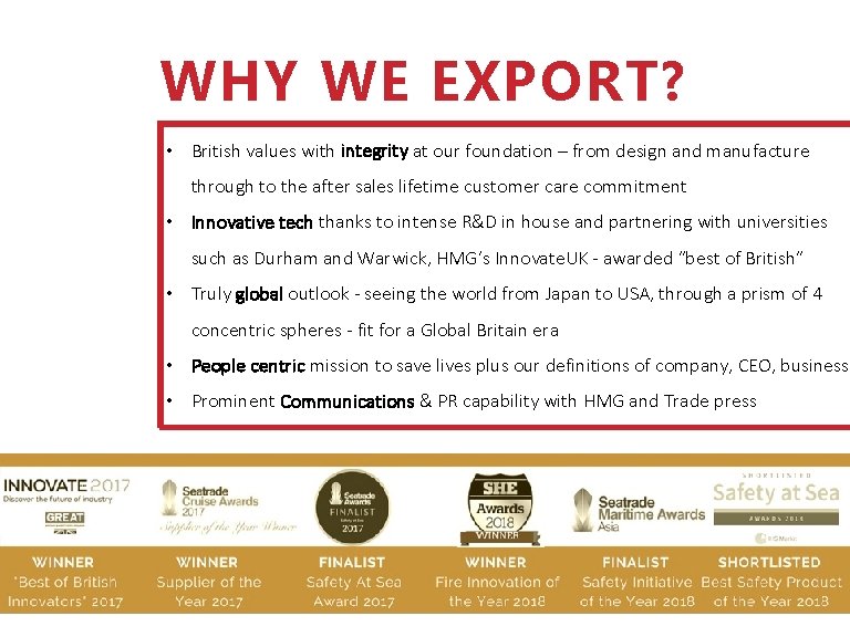 WHY WE EXPORT? • British values with integrity at our foundation – from design