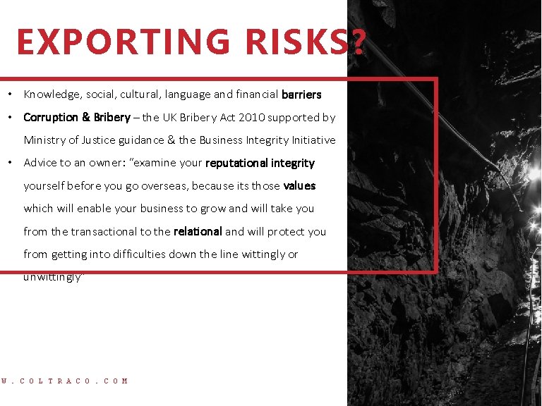 EXPORTING RISKS? • Knowledge, social, cultural, language and financial barriers • Corruption & Bribery