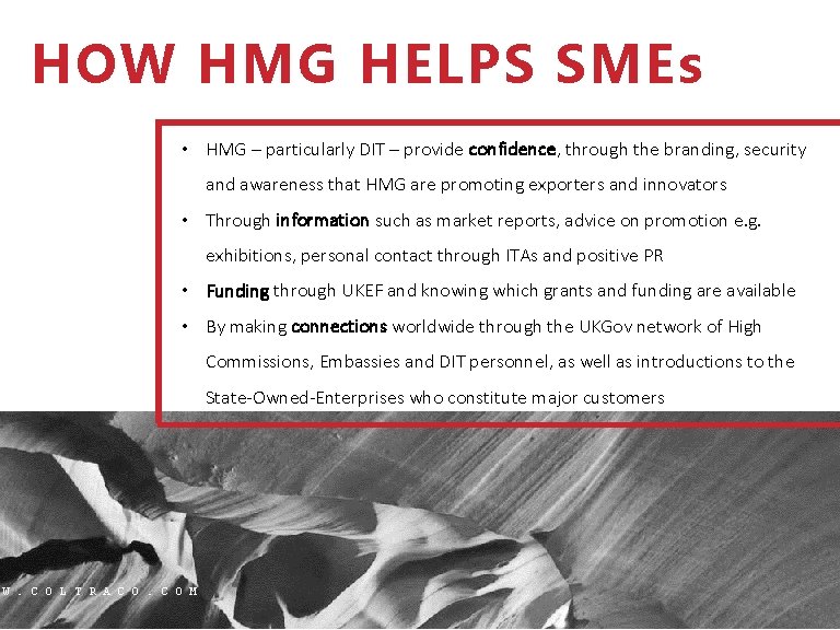 HOW HMG HELPS SMEs • HMG – particularly DIT – provide confidence, through the