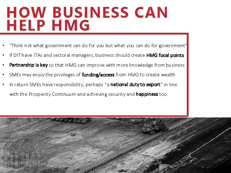HOW BUSINESS CAN HELP HMG • “Think not what government can do for you