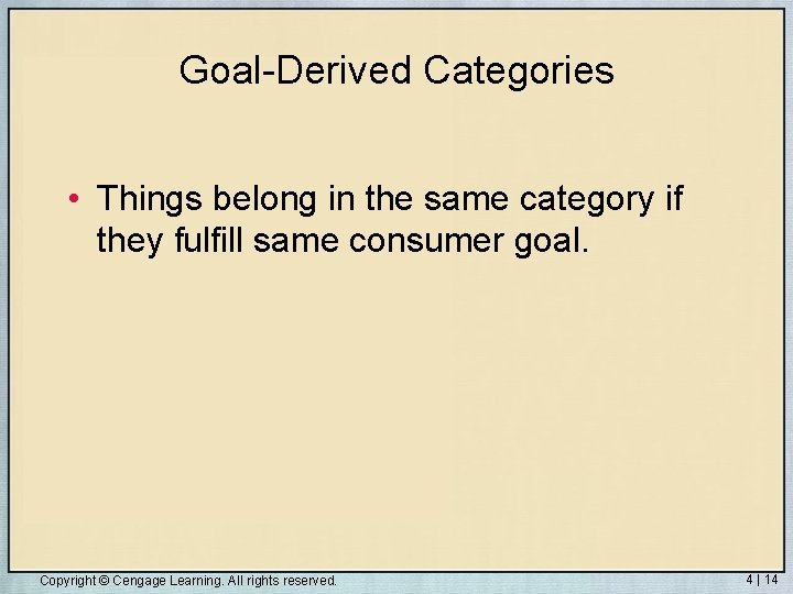 Goal-Derived Categories • Things belong in the same category if they fulfill same consumer